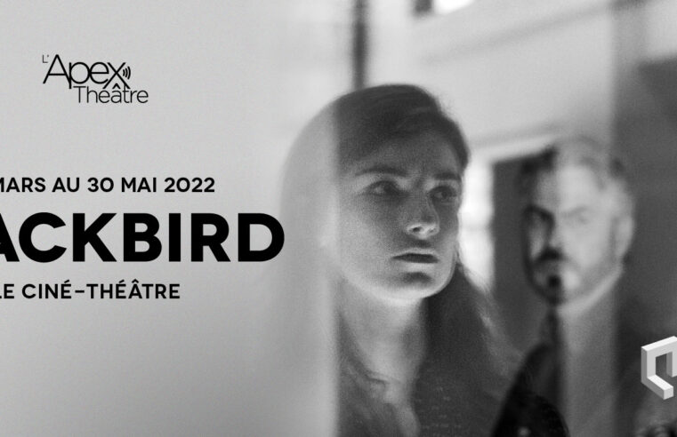 Blackbird : le ciné-théâtre